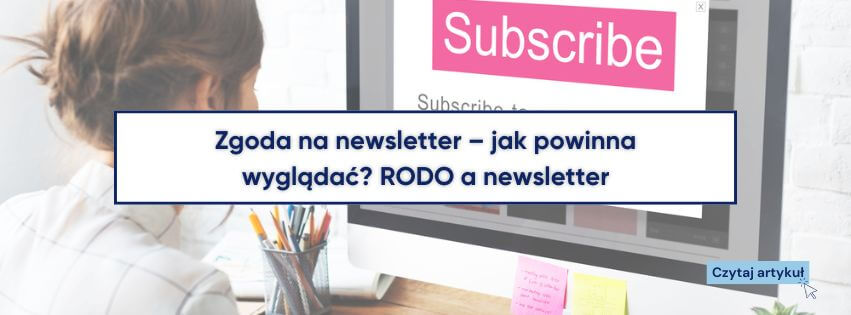 Zgoda na newsletter – jak powinna wygladac RODO a newsletter