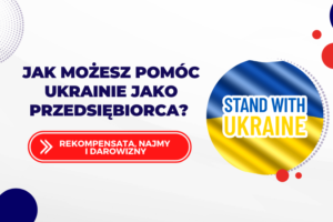 Wsparcie dla Ukrainy - Rekompensata, najmy i darowizny. Wpis autorstwa Ilony Przetacznik.