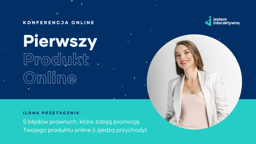 Ilona Przetacznik- radca prawny, prelegentka konferencji organizowanej przez Olę Gościniak "Pierwszy produkt online"