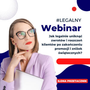 Webinar – Jak legalnie uniknąć zwrotów i roszczeń klientów po zakończeniu promocji i zniżek świątecznych?
