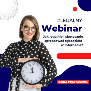 Webinar #Legalne Rękodzieło – Jak legalnie i skutecznie sprzedawać rękodzieło w Internecie?