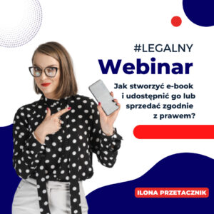 WEBINAR: Jak stworzyć e-book i udostępnić go lub sprzedać zgodnie z prawem?